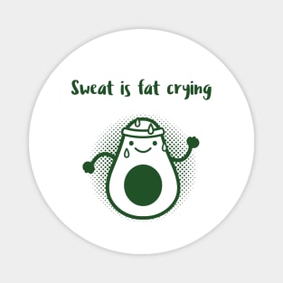 Sweat is Fat Crying - Avocado Magnet